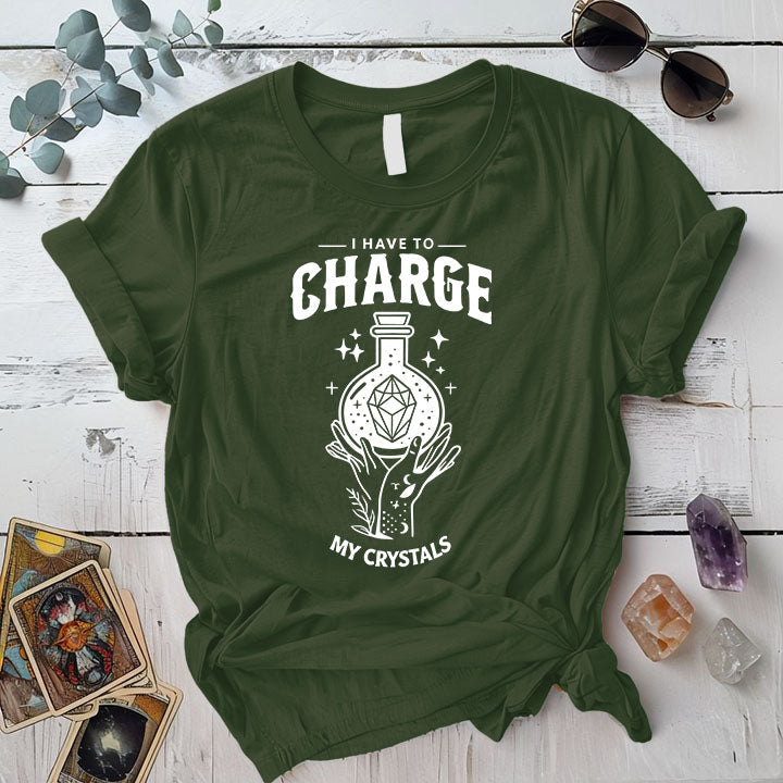 I Have To Charge My Crystals T Shirt Military Green Mockup